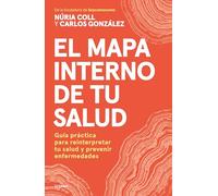 El mapa interno de tu salud: Guía práctica para reinterpretar tu salud y prevenir enfermedades