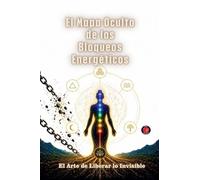 El Mapa Oculto de los Bloqueos Energéticos