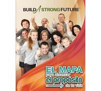 El Mapa para alcanzar, el proposito de tu Vida