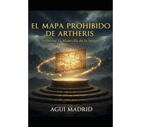 EL MAPA PROHIBIDO DE ARTHERIS: Artheris: La Manecilla de la Sangre