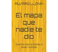 El mapa que nadie te dio: Cuando todo empieza a tener nombre