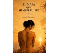EL MAPA QUE SIEMPRE FUISTE