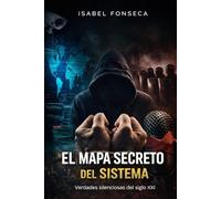 El mapa secreto del sistema: Verdades silenciosas del siglo XXI