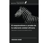 El maquiavelismo a prueba de la soberanía estatal africana: Maquiavelo y la autonomía estatal en África