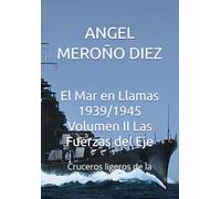 El Mar en Llamas 1939/1945 Volumen II Las Fuerzas del Eje: Cruceros ligeros de la WWII