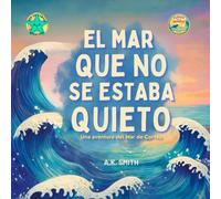 El mar que no se estaba quieto: Una aventura del Mar de Cortéz