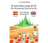 El maravilloso mago de Oz - The Wonderful Wizard of Oz: Texto bilingüe paralelo - Bilingual parallel text: Español - English / Español - Inglés