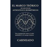 El Marco Teórico de los Ciclos Astrológico-Biorrítmicos: Una Integración entre el Cielo Simbólico y el Cuerpo Rítmico