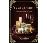 El maridaje perfecto: Una guía definitiva sobre el vino y el queso