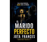 El marido perfecto: Un thriller psicológico que te hará dudar de todo