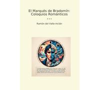 El Marqués de Bradomín: Coloquios Románticos (Classic Books) (Spanish Edition)