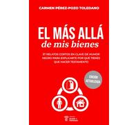 El más allá de mis bienes (Edición actualizada): 27 relatos cortos en clave de humor negro para explicarte por qué tienes que hacer testamento