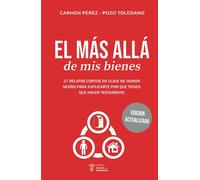 El más allá de mis bienes (Edición actualizada): 27 relatos cortos en clave de humor negro para explicarte por qué tienes que hacer testamento