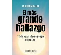 El más grande hallazgo: “El despertar a lo que siempre hemos sido."