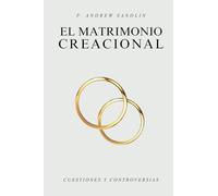 El Matrimonio Creacional: Cuestiones y controversias