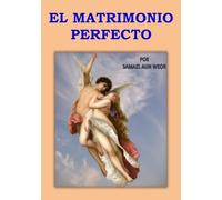 EL MATRIMONIO PERFECTO: Magia sexual y principios crísticos en las tradiciones espirituales