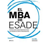El MBA de ESADE: Todos los conocimientos para alcanzar el éxito profesional: 1