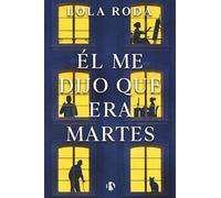 Él me dijo que era martes (Thriller con romance)