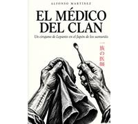 EL MEDICO DEL CLAN: Un cirujano de Lepanto en el Japón de los samuráis