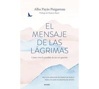 El mensaje de las lágrimas: Cómo vivir la pérdida de un ser querido