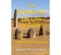 EL MENSAJE DE LAS PIEDRAS: Guía de Interpretación