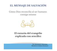 El mensaje de salvación: Cómo Dios reconcilia al hombre consigo mismo