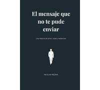 El mensaje que no te pude enviar: Una historia de amor, caída y redención