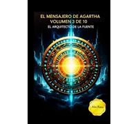 EL MENSAJERO DE AGARTHA: El Arquitecto de la Fuente