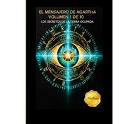 EL MENSAJERO DE AGARTHA: LOS SECRETOS DE LA TIERRA OCUPADA