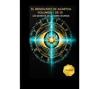 EL MENSAJERO DE AGARTHA: LOS SECRETOS DE LA TIERRA OCUPADA
