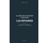 El mercado de acciones lo mueven las opciones: Cómo leer el precio a través del hedging, la exposición gamma y la microestructura del mercado