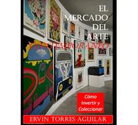 El Mercado del Arte Contemporáneo: Cómo Invertir y Coleccionar