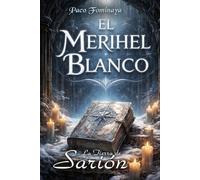 El Merihel Blanco: Legado de Érildhel y origen de las Damas Blancas (La Tierra de Sarión)