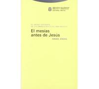El Mesías antes de Jesús : el siervo sufriente de los manuscritos del Mar Muerto