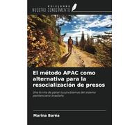 El método APAC como alternativa para la resocialización de presos: Una forma de paliar los problemas del sistema penitenciario brasileño