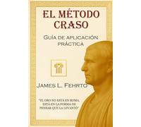 El Método Craso: Guía de aplicación práctica: 3