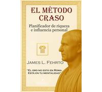 El Método Craso: Planificador de Riqueza e Influencia Personal: 2