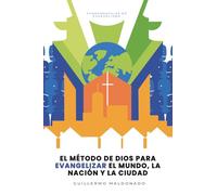 El Metodo de Dios para Evangelizar el Mundo, la Nacion y la Ciudad