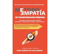 El Método EMPATÍA de Transformación Personal: Siete pasos para transformar tu mentalidad, romper tus patrones y vivir con propósito, autenticidad y consciencia