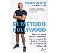 El método Hollywood: Ponte en forma en solo 10 semanas con el programa de ejercicios favorito de las estrellas de Hollywood