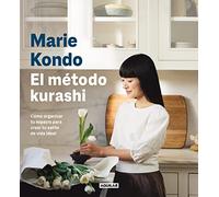 El método kurashi / Kurashi at Home: Cómo organizar tu espacio para crear tu estilo de vida ideal / How to Organize Your Space and Achieve Your Ideal Life