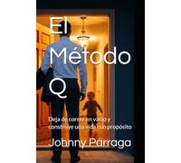 El Método Q: Deja de correr en vacío y construye una vida con propósito