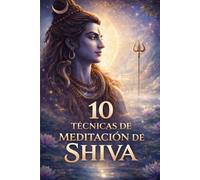 El Método Shiva: 10 puertas hacia la consciencia.