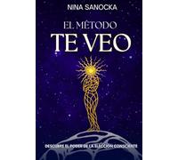 El Método “Te Veo”: Descubre el poder de la elección consciente