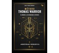 EL MÉTODO THOMAS WARRIOR: ASERTIVIDAD Y RESILIENCIA