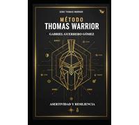 EL MÉTODO THOMAS WARRIOR: ASERTIVIDAD Y RESILIENCIA