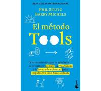 El método Tools: Cinco herramientas que te ayudarán a encontrar el coraje, la creatividad y la fuerza de voluntad para impulsar tu vida hacia delante