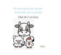 El meu llibre per pintar d'animals de la granja: Edat de 2 a 4 anys