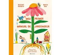 El meu primer manual de jardineria: Amb un munt de consells, trucs, tallers i activitats!