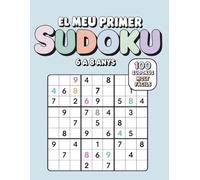 El Meu Primer Sudoku per a Nens i Nenes de 6 a 8 Anys: 100 Sudoku - Llibre d’activitats en català per a nens i principiants.